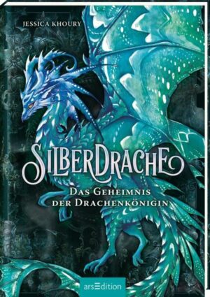 Silberdrache – Das Geheimnis der Drachenkönigin (Silberdrache 2)