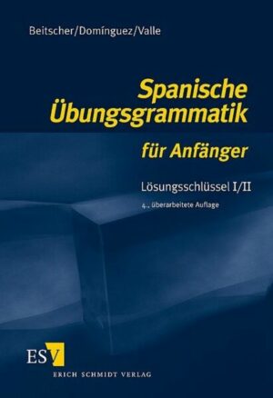 Spanische Übungsgrammatik für Anfänger. Lösungsschlüssel 1/2