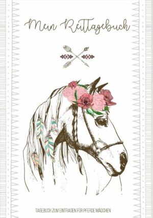 Tagebuch zum Eintragen für Pferde Mädchen - Ein Pferdetagebuch zum Thema Pferde pflegen und reiten - Ideales Buch als Pferde Mädchen Geschenk 8 bis 10