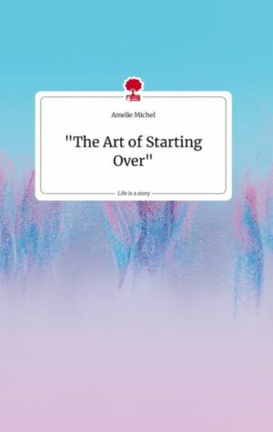 'The Art of Starting Over' Life is a Story - story.one