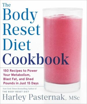 The Body Reset Diet Cookbook: 150 Recipes to Power Your Metabolism