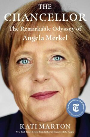 The Chancellor: The Remarkable Odyssey of Angela Merkel