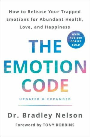 The Emotion Code: How to Release Your Trapped Emotions for Abundant Health
