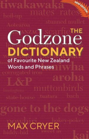 The Godzone Dictionary: Of Favourite New Zealand Words and Phrases