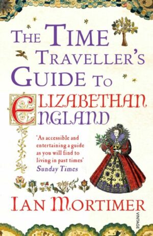 The Time Traveller's Guide to Elizabethan England