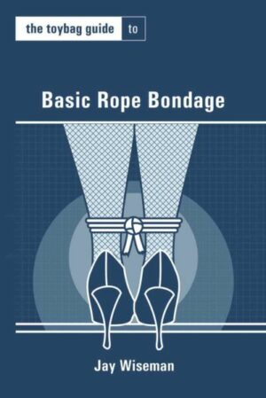 The Toybag Guide to Basic Rope Bondage