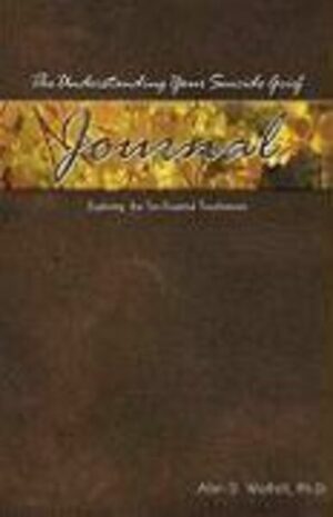 The Understanding Your Suicide Grief Journal: Exploring the Ten Essential Touchstones