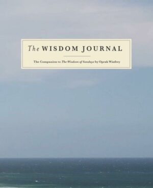 The Wisdom Journal: The Companion to the Wisdom of Sundays by Oprah Winfrey