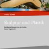 Thema Kunst. Arbeitshefte Kunst für die Sekundarstufe II. Plastik und Skulptur