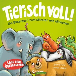 Tierisch voll! - Ein Bilderbuch zum Mitraten und Mitlachen