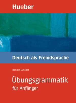 Übungsgrammatik Deutsch als Fremdsprache für Anfänger