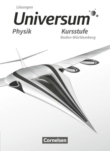 Universum Physik Sekundarstufe II. Kursstufe - Baden-Württemberg - Lösungen zum Schülerbuch