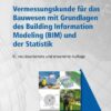 Vermessungskunde für das Bauwesen mit Grundlagen des Building Information Modeling (BIM) und der Statistik