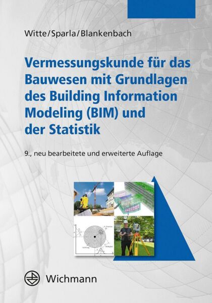 Vermessungskunde für das Bauwesen mit Grundlagen des Building Information Modeling (BIM) und der Statistik