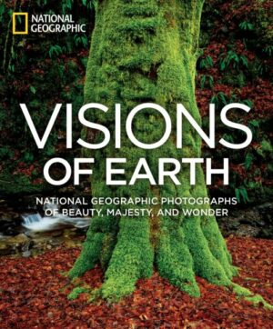Visions of Earth: National Geographic Photographs of Beauty
