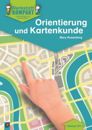 Werkstatt kompakt: Orientierung und Kartenkunde. Kopiervorlagen mit Arbeitsblättern