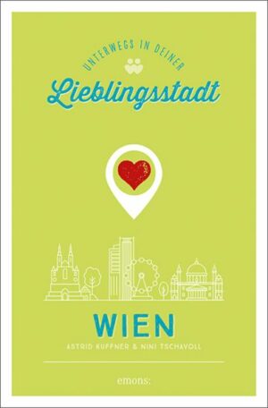 Wien. Unterwegs in deiner Lieblingsstadt