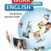 Work with English A2-B1.  Vocabulary Practice Book. Allgemeine Ausgabe