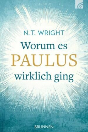 Worum es Paulus wirklich ging