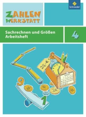 Zahlenwerkstatt 4. Arbeitsheft. Sachrechnen und Größen